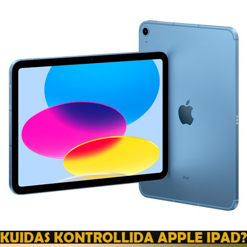 Kuidas kontrollida Apple iPadi?