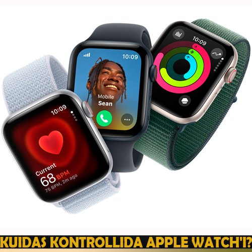 Kuidas kontrollida Apple Watch'i?