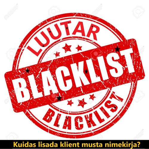 Kuidas lisada klient musta nimekirja?